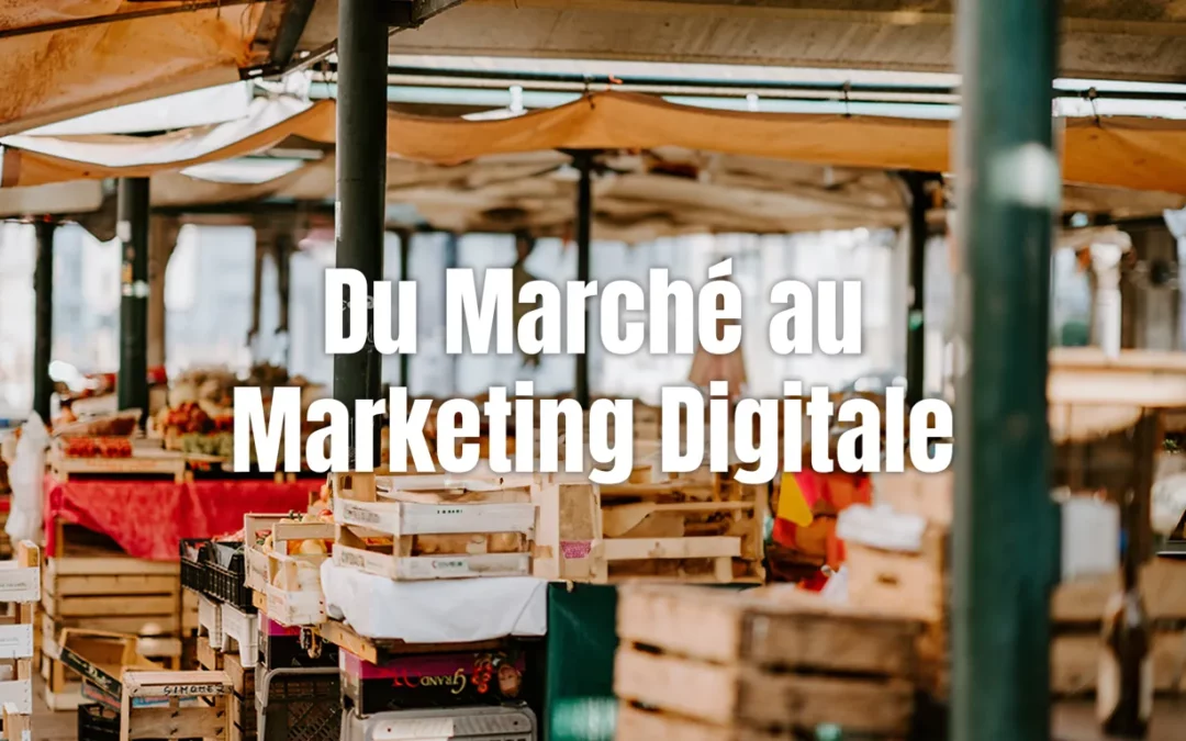 Du marché au digital : l’histoire fascinante du Marketing